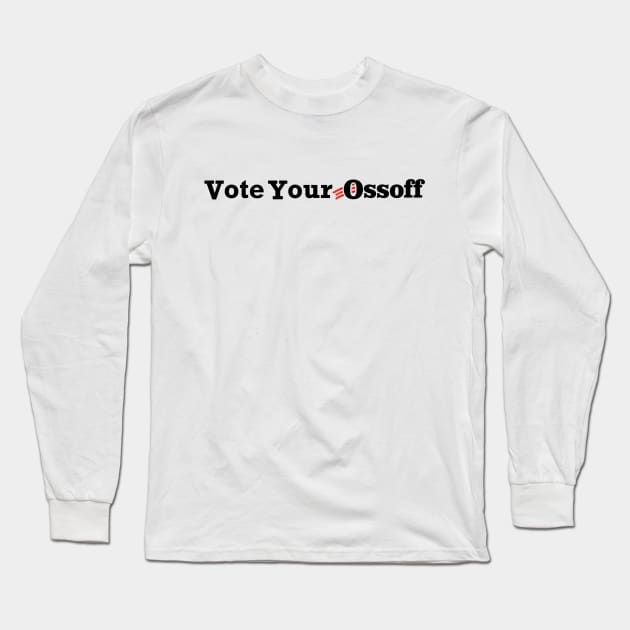 Vote Your Ossoff Long Sleeve T-Shirt by imisshtml